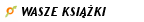 WASZE KSI��KI